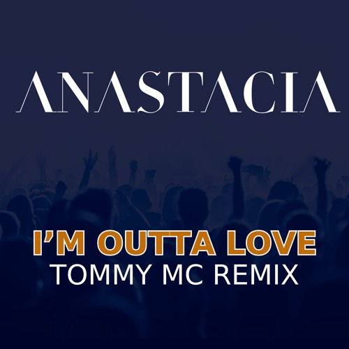 Anastacia - I'm Outta Love (Tommy Mc Remix) [SONY/EPIC]