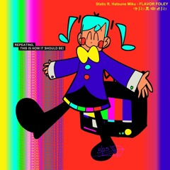 Static - FLAVOR FOLEY Playlist