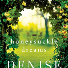 FREE PDF 💔 Honeysuckle Dreams (A Blue Ridge Romance) by  Denise Hunter &  Simona Chi