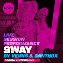 SWAY // SANTHOX & VENUS LIVE PERFORMANCE