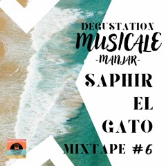 DEGUSTATION MUSICALE - MANJAR - #6 MIXTAPE Saphir El Gato - 20.06.2022