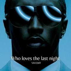 WHO LOVES THE NIGHT (VH EDIT)