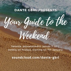 Dante GBRL - Your Guide to the Weekend 158 (2022-01-07)