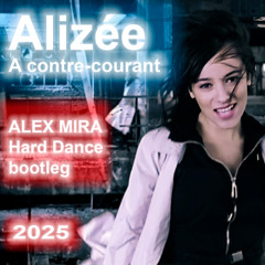 Alizée - A contre-courant (Alex Mira Hard Dance Melodic bootleg remix 2025) WAV