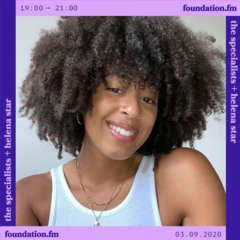 FOUNDATION FM - The Specialists w/ Heléna Star 03.09.20