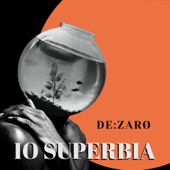 DE:ZARØ - io Superbia