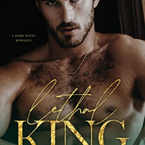 ACCESS KINDLE 📙 Lethal King: A Dark Mafia Romance (Ruthless Dynasty Book 2) by  Sash