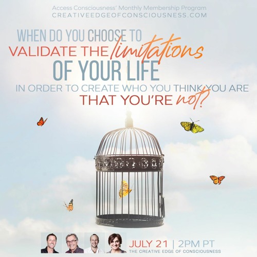 When do you choose to validate the limitations of your life?