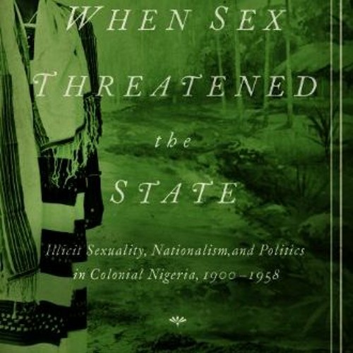 View KINDLE 📧 When Sex Threatened the State: Illicit Sexuality, Nationalism, and Pol