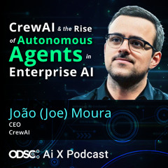CrewAI and the Rise of Autonomous Agents in Enterprise AI with João (Joe) Moura
