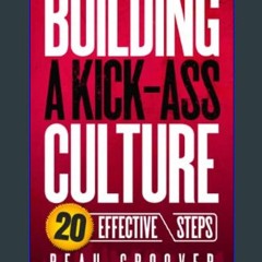 Read eBook [PDF] ⚡ Building a "Kick-Ass" Culture: 20 Effective Steps     Paperback – August 6, 202