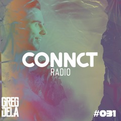 Greg Dela Presents: CONNCT Radio #031