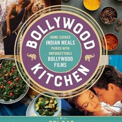 [Read] EBOOK EPUB KINDLE PDF Bollywood Kitchen: Home-Cooked Indian Meals Paired with