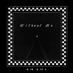 WITHOUT ME