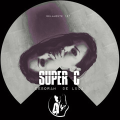 SUPER C - Deborah De Luca