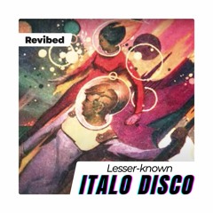 Revibed Mixes: Lesser-known Italo Disco