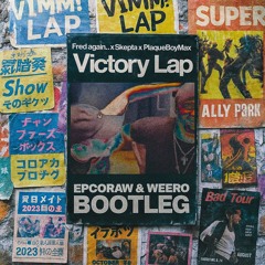 Fred Again.., Skepta, Plaqueboymax - Victory Lap (epcoraw & Weero bootleg)