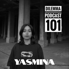Yasmina Dilemma Podcast 101