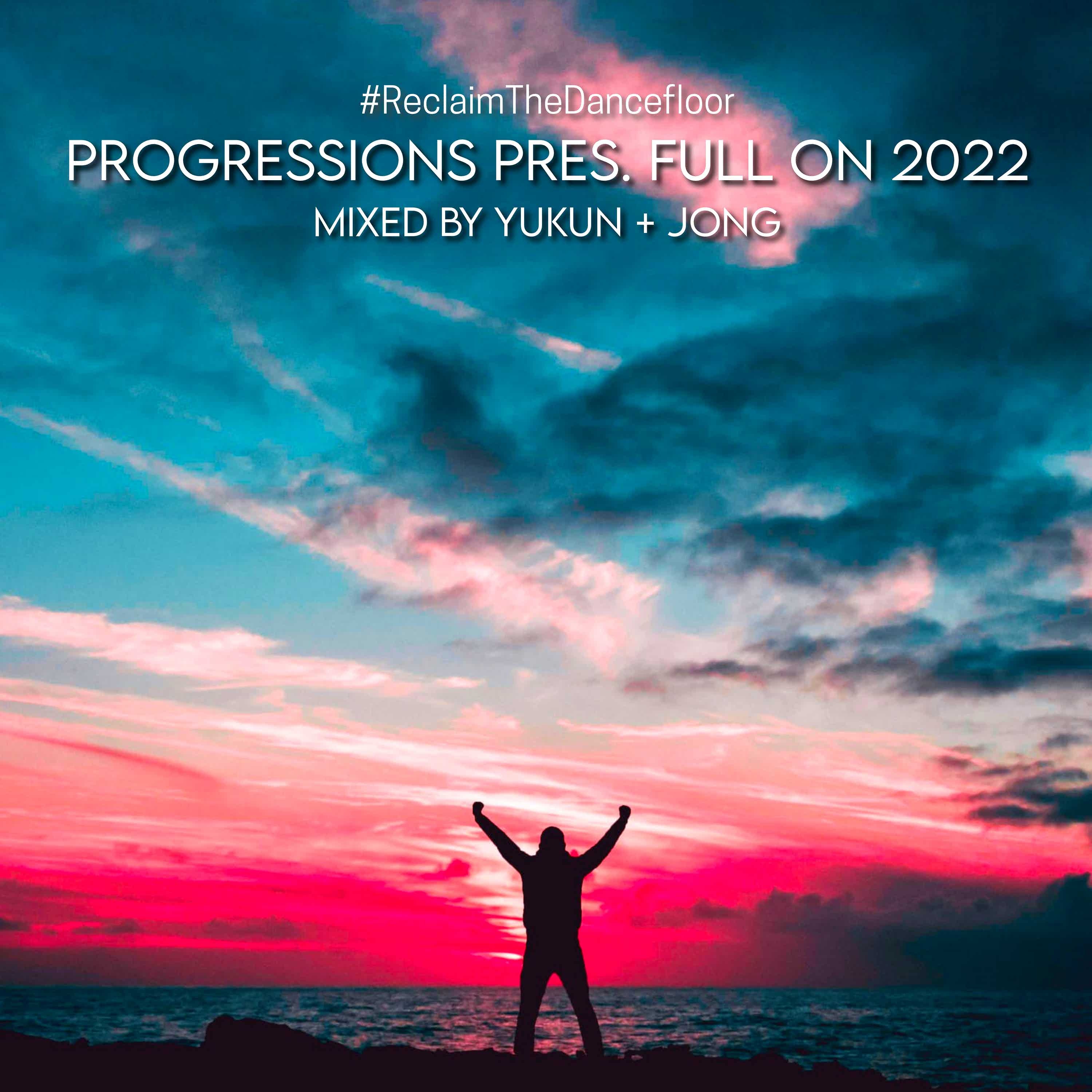 40. Progressions pres. Full On 2022 - Mixed by Yukun x Jong episode artwork