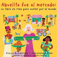 free EBOOK 💌 Abuelita fue al mercado: My Granny Went to Market (Spanish Edition) by