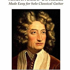 ✔️ [PDF] Download The Music of Arcangelo Corelli Made Easy for Solo Classical Guitar by  Arcange