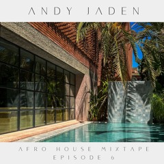 Andy Jaden Mixtape Episode 6