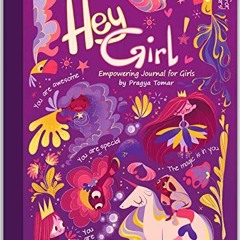 *[ Hey Girl! Empowering Journal for girls, To Develop Gratitude and Mindfulness through Positiv