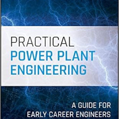 [GET] EBOOK √ Practical Power Plant Engineering: A Guide for Early Career Engineers b