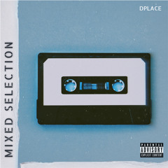 MIXED SELECTION VOL 1 #UK, BASHMENT, AFRO | @djdplace