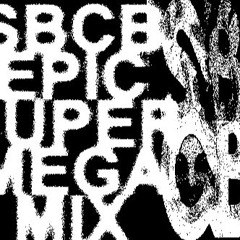 SBCB EPIC SUPER MEGA MIX