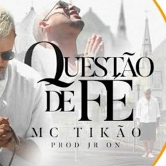 MC Tikão - Questão de Fé [ Prod. JR ON Peixinho Filmes.mp3