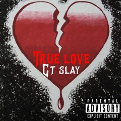 CT Slay - True Love (Prod. NK)