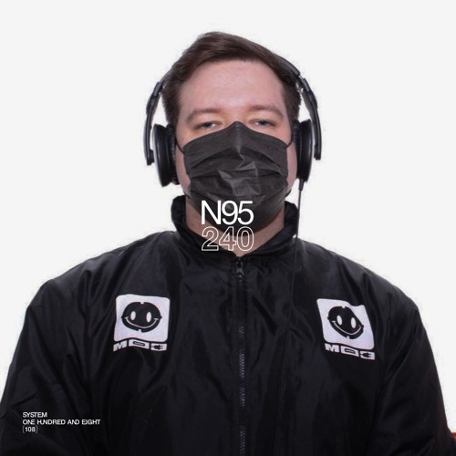 SYSTEM108 PODCAST 240: N95