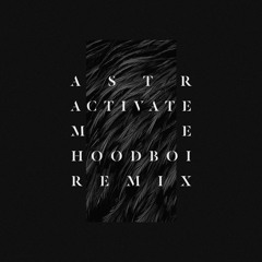 Activate Me (Hoodboi Remix)