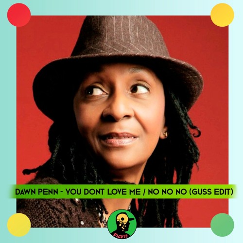 Stream Dawn Penn - You Dont Love Me No No No (Guss Edit) by DJ GUSS |  Listen online for free on SoundCloud