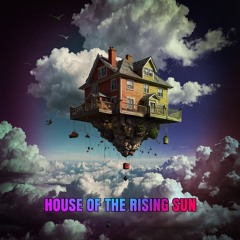 House Of The Rising Sun (by Eric Burdon)
