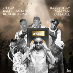 Best Of Otega, Barry Jhay, Balloranking, Bhadboi Oml, Yan Yan and Ramadel (Mixtape)