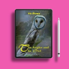 The Angler and the Owl by Viv Drewa. Gratis Reading [PDF]