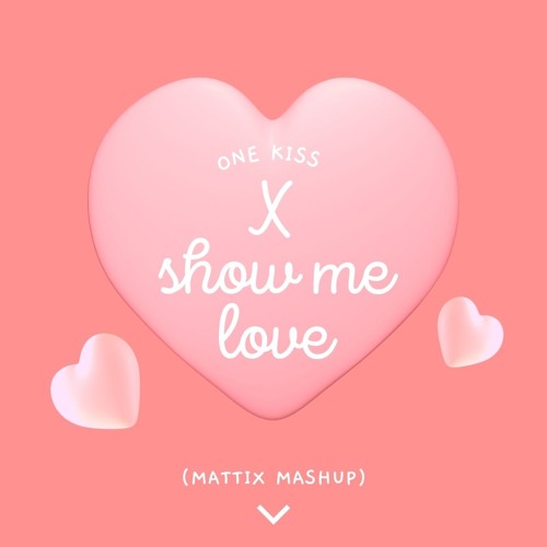 Show Me Love X One Kiss (MATTIX Mashup)