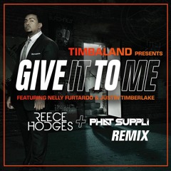 Timbaland Ft Nelly Furtado And Justin Timberlake - Give It To Me (Reece Hodges & Phat Suppli Remix)