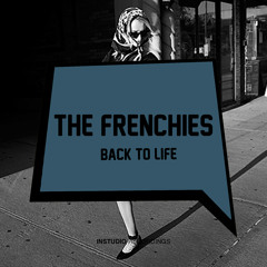 The Frenchies - Back To Life (Original Mix)