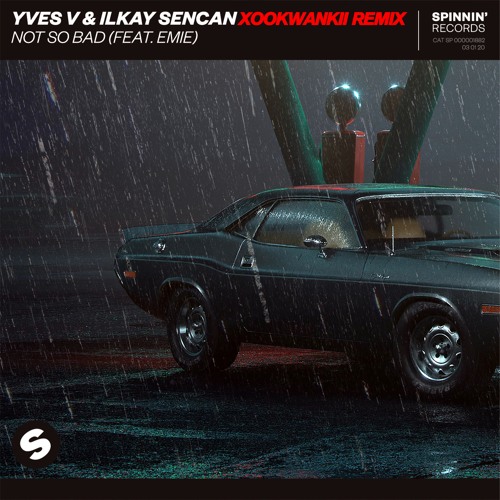 Yves V & Ilkay Sencan- Not So Bad (Xookwankii Radio Edit)