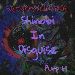 Shinobi In Disguise - VK feat. Purp H (prod. Swoodeasu)
