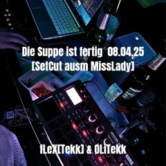 Die Suppe ist Fertig 08.04.25 [SetCut ausm MissLady].wav