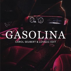 Carol Seubert, Lovacc - Gasolina (Edit)