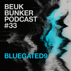 Beuk Bunker podcast #033 Bluegated9