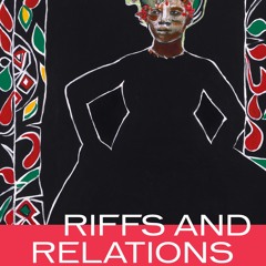 Riffs Stop 1: Exhibition Curator Dr. Adrienne L. Childs introduces Riffs and Relations