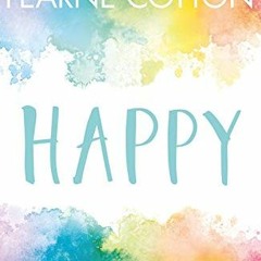 [Access] KINDLE PDF EBOOK EPUB Happy: Finding joy in every day and letting go of perf