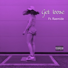 Get Loose (feat. Raemide)