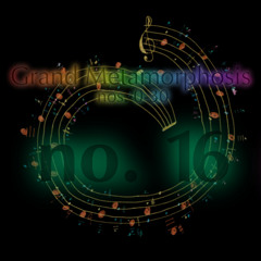 Grand Metamorphosis no. 16